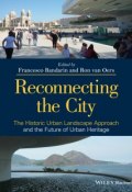 Reconnecting the City. The Historic Urban Landscape Approach and the Future of Urban Heritage ()