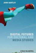 Digital Futures for Cultural and Media Studies ()