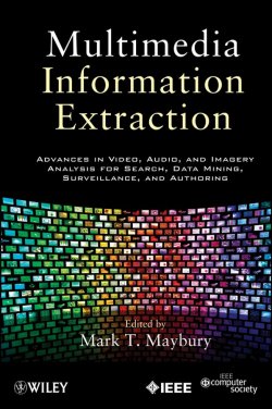 Книга "Multimedia Information Extraction. Advances in Video, Audio, and Imagery Analysis for Search, Data Mining, Surveillance and Authoring" – 