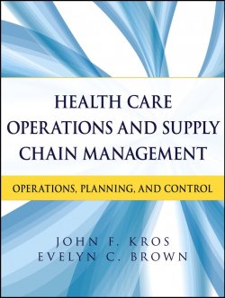 Книга "Health Care Operations and Supply Chain Management. Operations, Planning, and Control" – 