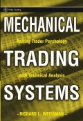 Mechanical Trading Systems. Pairing Trader Psychology with Technical Analysis ()