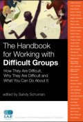 The Handbook for Working with Difficult Groups. How They Are Difficult, Why They Are Difficult and What You Can Do About It ()