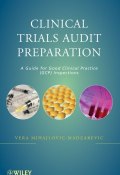 Clinical Trials Audit Preparation. A Guide for Good Clinical Practice (GCP) Inspections ()
