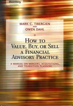 Книга "How to Value, Buy, or Sell a Financial Advisory Practice. A Manual on Mergers, Acquisitions, and Transition Planning" – 