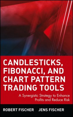 Книга "Candlesticks, Fibonacci, and Chart Pattern Trading Tools. A Synergistic Strategy to Enhance Profits and Reduce Risk" – 