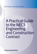 A Practical Guide to the NEC3 Engineering and Construction Contract ()