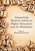 Supporting Dyslexic Adults in Higher Education and the Workplace ()