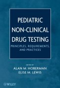 Pediatric Non-Clinical Drug Testing. Principles, Requirements, and Practice ()