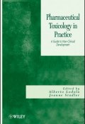 Pharmaceutical Toxicology in Practice. A Guide to Non-clinical Development ()