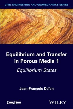 Книга "Equilibrium and Transfer in Porous Media 1. Equilibrium States" – 