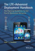 The LTE-Advanced Deployment Handbook. The Planning Guidelines for the Fourth Generation Networks ()