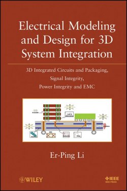 Книга "Electrical Modeling and Design for 3D System Integration. 3D Integrated Circuits and Packaging, Signal Integrity, Power Integrity and EMC" – 