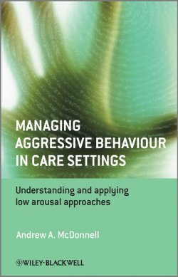 Книга "Managing Aggressive Behaviour in Care Settings. Understanding and Applying Low Arousal Approaches" – 