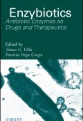 Enzybiotics. Antibiotic Enzymes as Drugs and Therapeutics ()