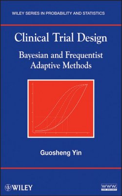 Книга "Clinical Trial Design. Bayesian and Frequentist Adaptive Methods" – 