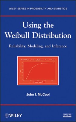 Книга "Using the Weibull Distribution. Reliability, Modeling, and Inference" – 