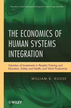 Книга "The Economics of Human Systems Integration. Valuation of Investments in Peoples Training and Education, Safety and Health, and Work Productivity" – 