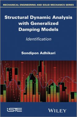 Книга "Structural Dynamic Analysis with Generalized Damping Models. Identification" – 