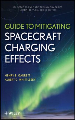 Книга "Guide to Mitigating Spacecraft Charging Effects" – 