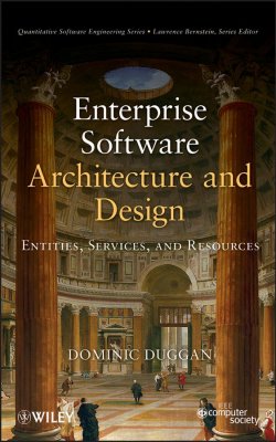 Книга "Enterprise Software Architecture and Design. Entities, Services, and Resources" – 