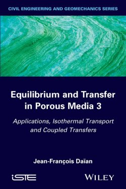 Книга "Equilibrium and Transfer in Porous Media 3. Applications, Isothermal Transport and Coupled Transfers" – 