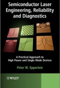 Semiconductor Laser Engineering, Reliability and Diagnostics. A Practical Approach to High Power and Single Mode Devices ()