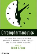 Chronopharmaceutics. Science and Technology for Biological Rhythm Guided Therapy and Prevention of Diseases ()