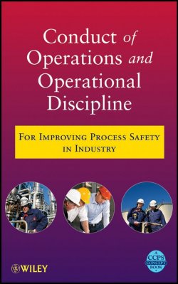 Книга "Conduct of Operations and Operational Discipline. For Improving Process Safety in Industry" – 