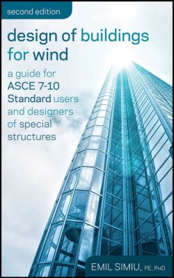 Книга "Design of Buildings for Wind. A Guide for ASCE 7-10 Standard Users and Designers of Special Structures" – 
