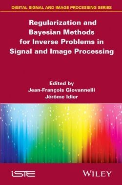 Книга "Regularization and Bayesian Methods for Inverse Problems in Signal and Image Processing" – 