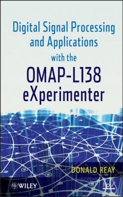Книга "Digital Signal Processing and Applications with the OMAP - L138 eXperimenter" – 