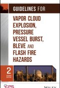 Guidelines for Vapor Cloud Explosion, Pressure Vessel Burst, BLEVE and Flash Fire Hazards ()