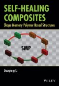 Self-Healing Composites. Shape Memory Polymer Based Structures ()