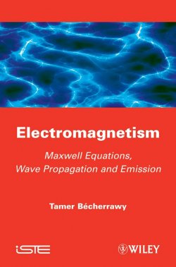 Книга "Electromagnetism. Maxwell Equations, Wave Propagation and Emission" – 