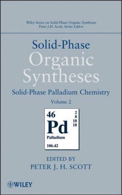 Книга "Solid-Phase Organic Syntheses, Volume 2. Solid-Phase Palladium Chemistry" – 