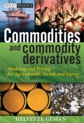 Commodities and Commodity Derivatives. Modeling and Pricing for Agriculturals, Metals and Energy ()