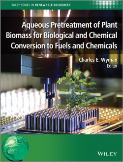 Книга "Aqueous Pretreatment of Plant Biomass for Biological and Chemical Conversion to Fuels and Chemicals" – 