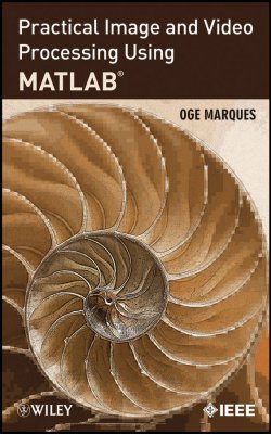 Книга "Practical Image and Video Processing Using MATLAB" – 
