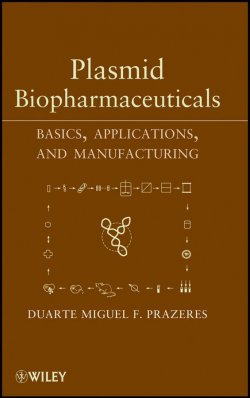 Книга "Plasmid Biopharmaceuticals. Basics, Applications, and Manufacturing" – 