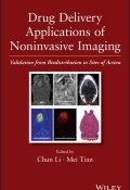 Drug Delivery Applications of Noninvasive Imaging. Validation from Biodistribution to Sites of Action ()