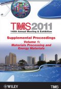 TMS 2011 140th Annual Meeting and Exhibition, Materials Processing and Energy Materials ()