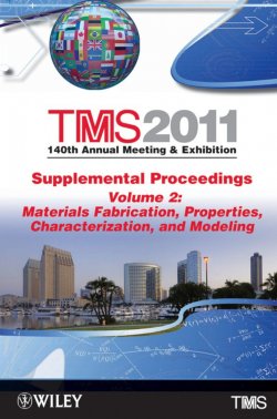 Книга "TMS 2011 140th Annual Meeting and Exhibition, Materials Fabrication, Properties, Characterization, and Modeling" – 