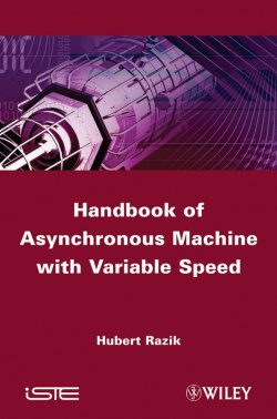 Книга "Handbook of Asynchronous Machines with Variable Speed" – 