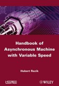 Handbook of Asynchronous Machines with Variable Speed ()