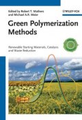 Green Polymerization Methods. Renewable Starting Materials, Catalysis and Waste Reduction ()