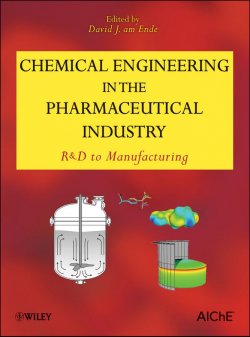 Книга "Chemical Engineering in the Pharmaceutical Industry. R&D to Manufacturing" – 