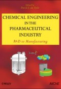 Chemical Engineering in the Pharmaceutical Industry. R&D to Manufacturing ()