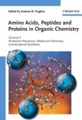 Amino Acids, Peptides and Proteins in Organic Chemistry, Protection Reactions, Medicinal Chemistry, Combinatorial Synthesis ()