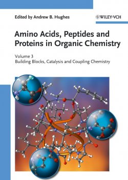 Книга "Amino Acids, Peptides and Proteins in Organic Chemistry, Building Blocks, Catalysis and Coupling Chemistry" – 