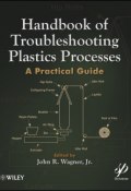 Handbook of Troubleshooting Plastics Processes. A Practical Guide ()